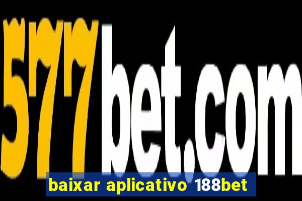 baixar aplicativo 188bet